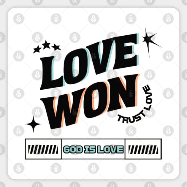 Love Won, Trust Love, God is Love - Divine Love Magnet by Rox